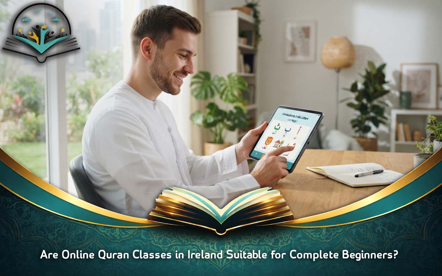 Are Online Quran Classes in Ireland Suitable for Complete Beginners?